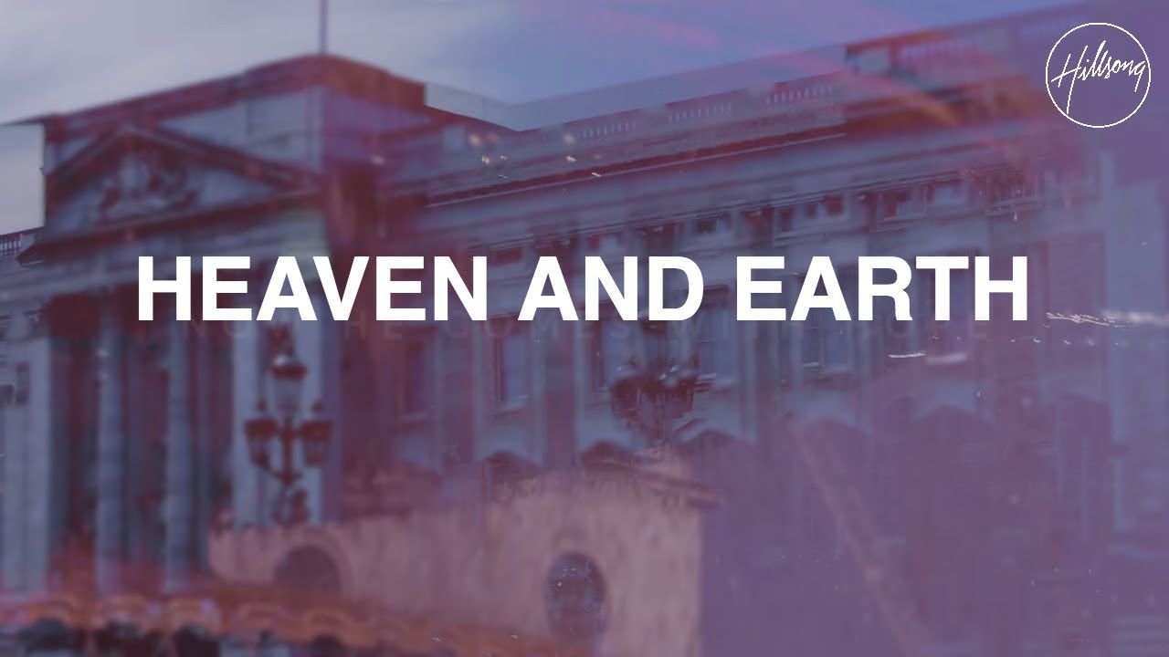 Heaven And Earth  - Hillsong Worship